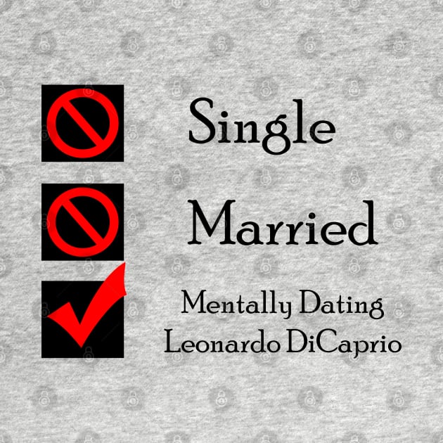 Mentally Dating Leonardo DiCaprio by CrispyMemesForCrispyTeens